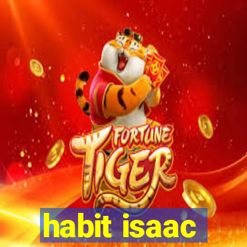 habit isaac