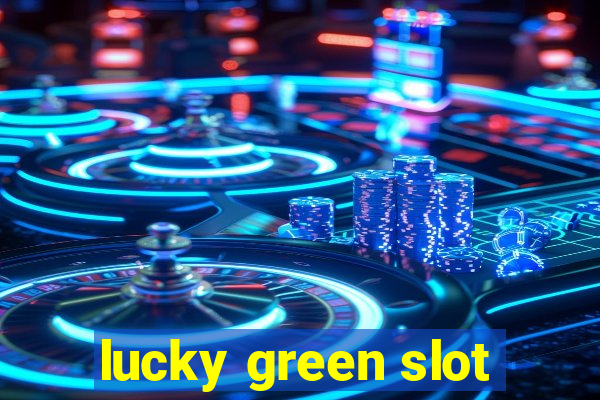 lucky green slot