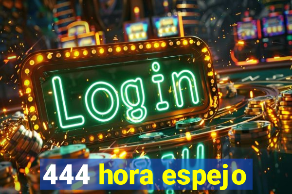 444 hora espejo