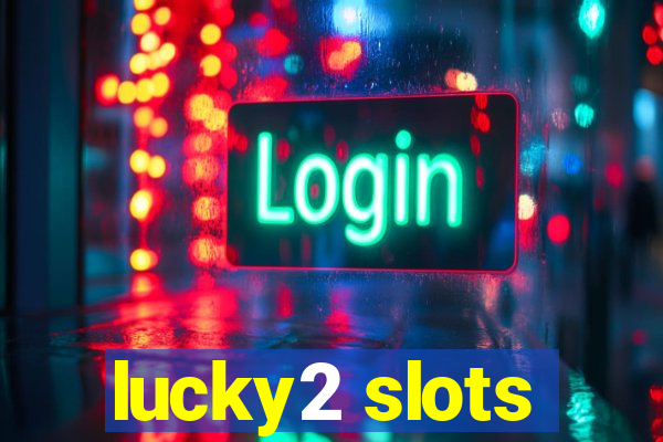 lucky2 slots