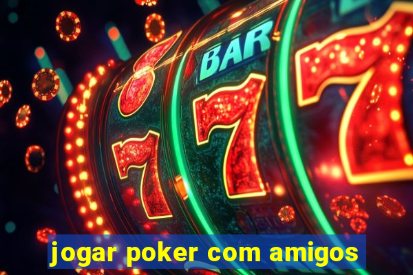 jogar poker com amigos