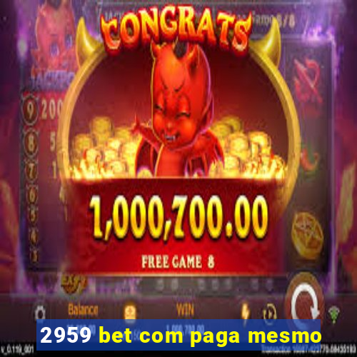 2959 bet com paga mesmo