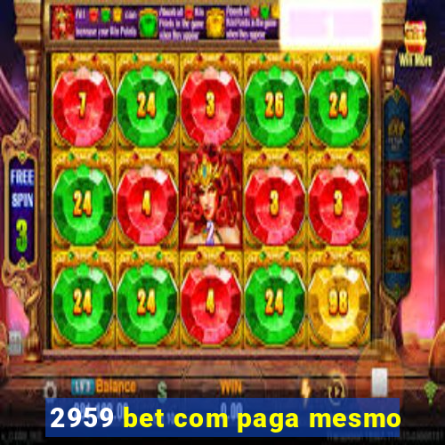 2959 bet com paga mesmo