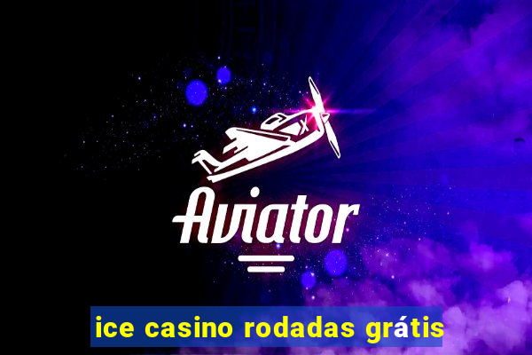 ice casino rodadas grátis