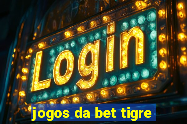 jogos da bet tigre