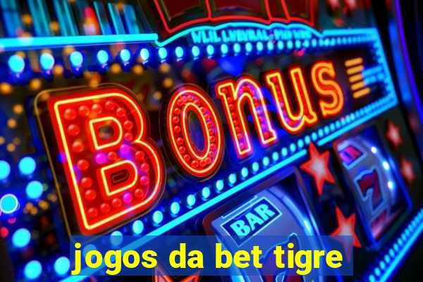 jogos da bet tigre