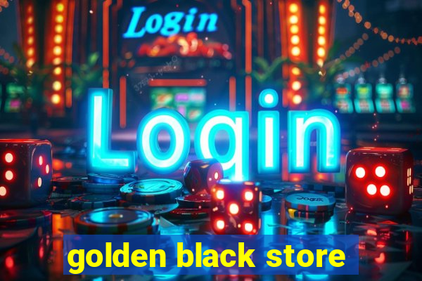 golden black store