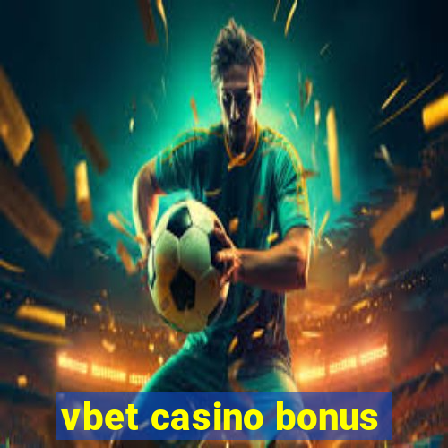 vbet casino bonus