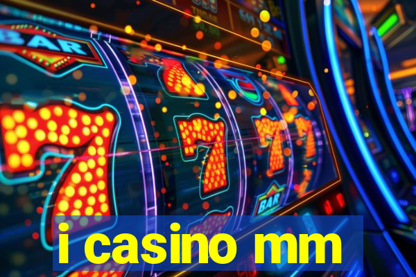 i casino mm