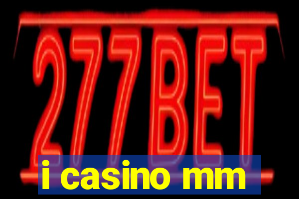 i casino mm