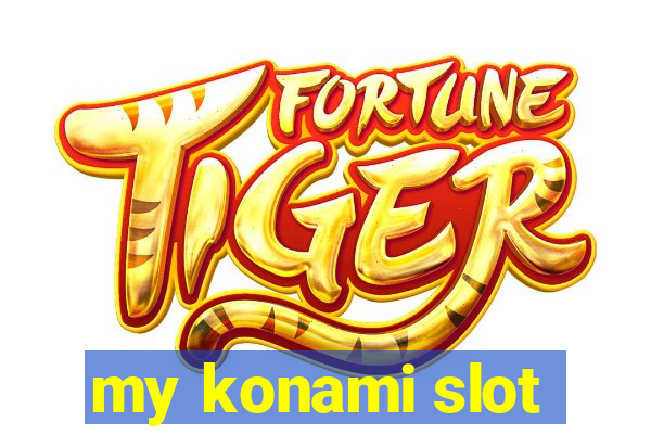 my konami slot