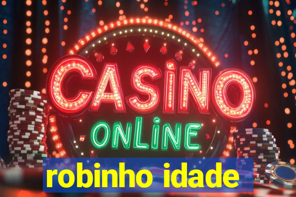 robinho idade