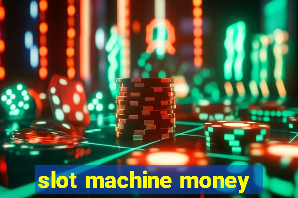 slot machine money