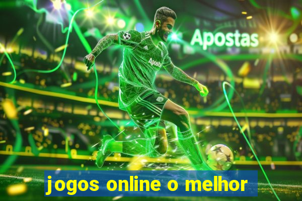 jogos online o melhor