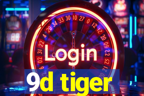 9d tiger