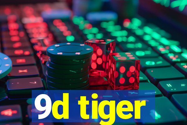 9d tiger