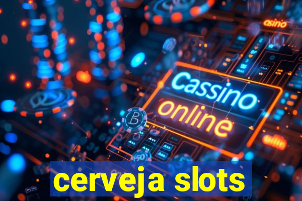 cerveja slots