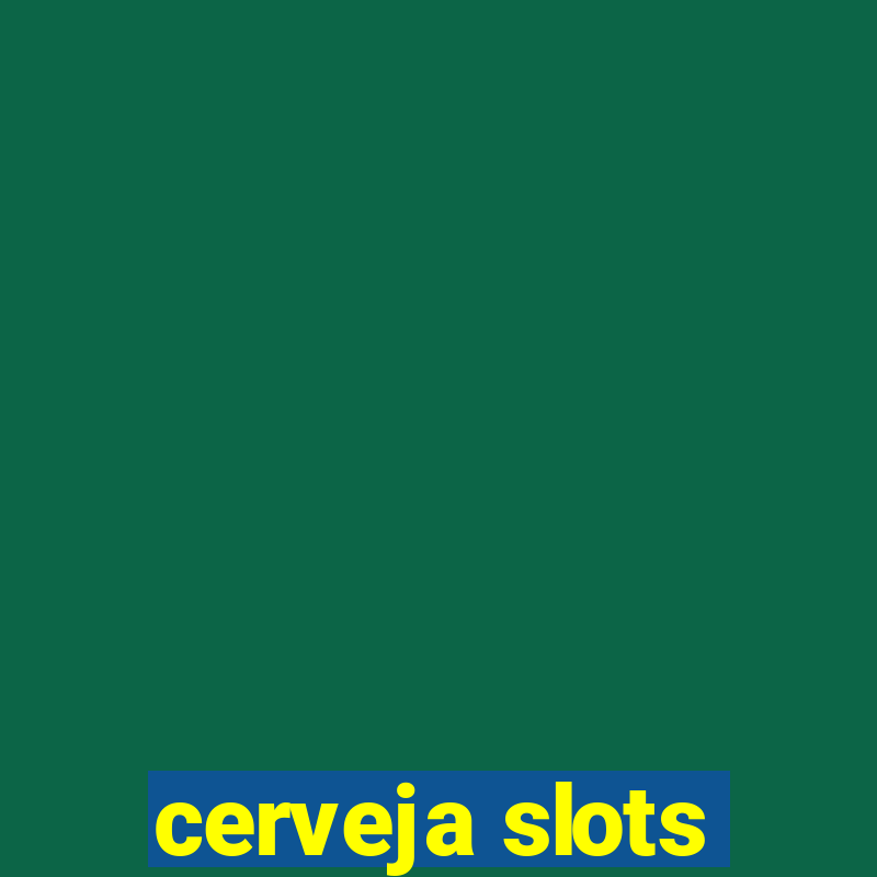 cerveja slots