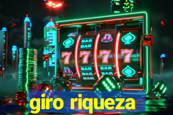 giro riqueza