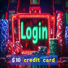 $10 credit card deposit casino