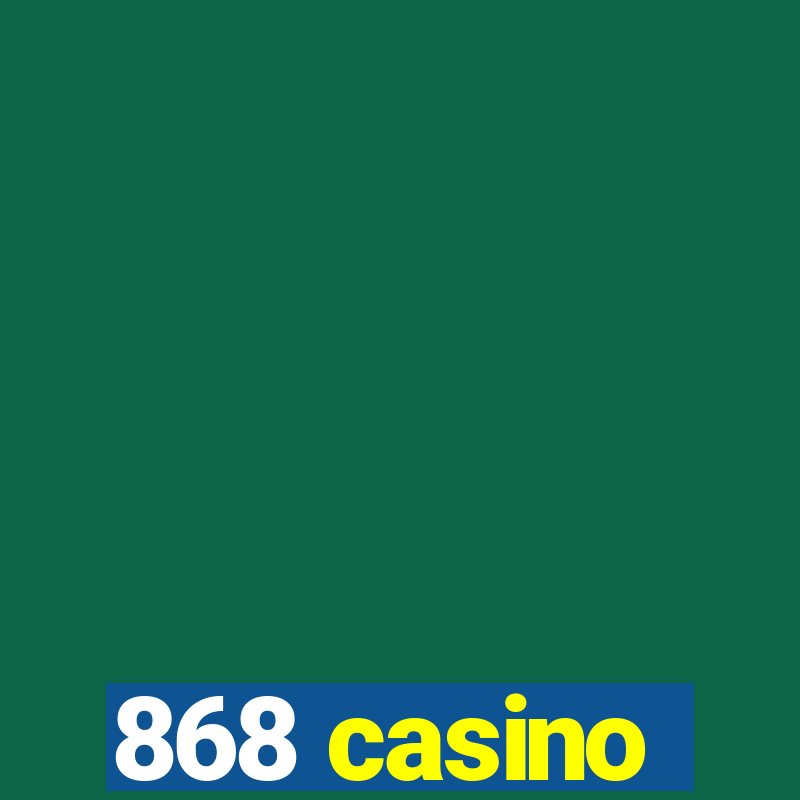 868 casino