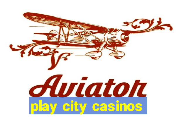 play city casinos