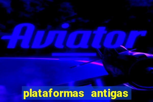 plataformas antigas de slots