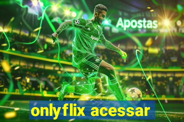 onlyflix acessar