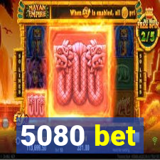 5080 bet