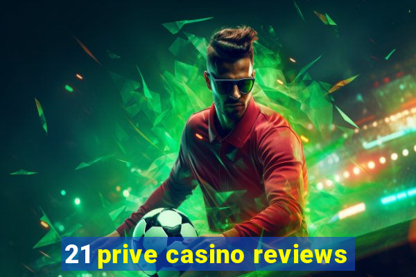 21 prive casino reviews