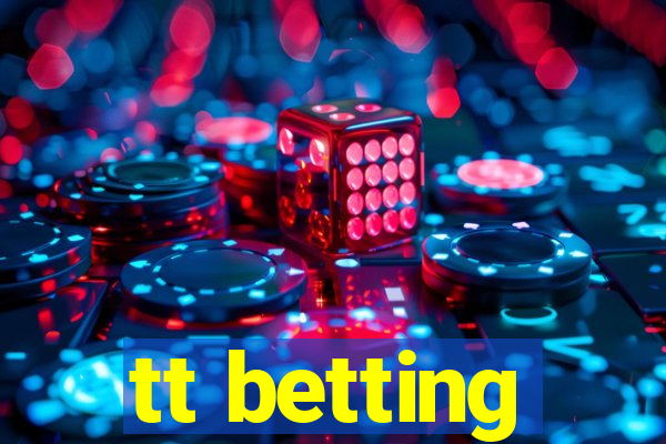 tt betting