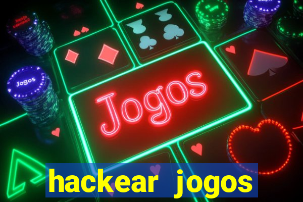 hackear jogos dinheiro infinito