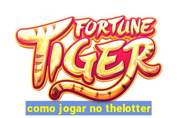 como jogar no thelotter