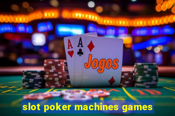 slot poker machines games