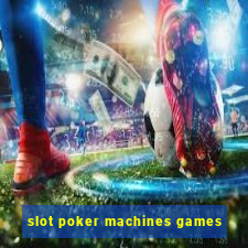 slot poker machines games