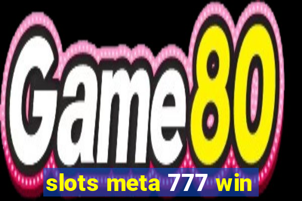 slots meta 777 win