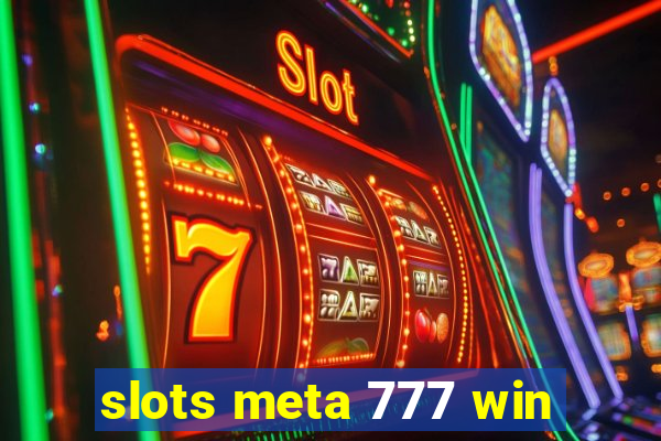 slots meta 777 win