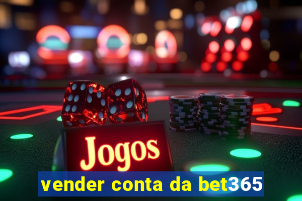 vender conta da bet365