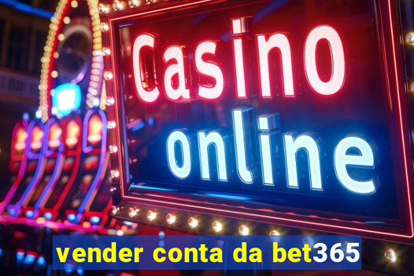 vender conta da bet365