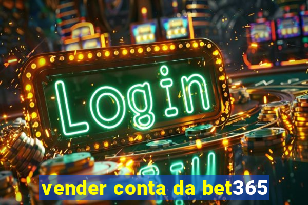 vender conta da bet365