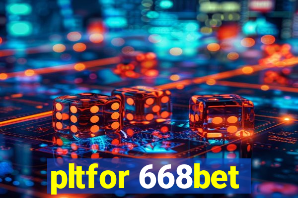 pltfor 668bet