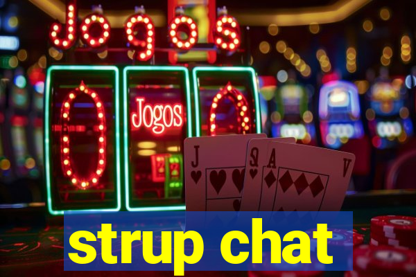 strup chat