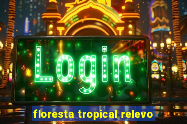 floresta tropical relevo