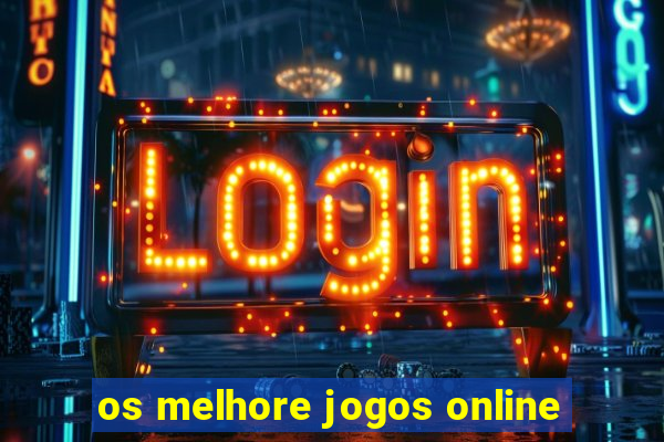 os melhore jogos online