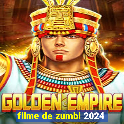 filme de zumbi 2024