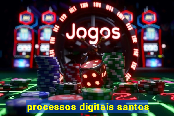 processos digitais santos