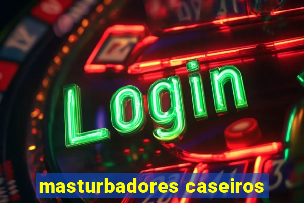 masturbadores caseiros