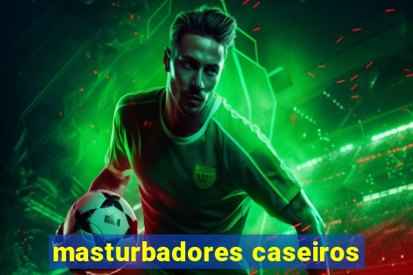 masturbadores caseiros