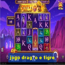 jogo drag?o e tigre