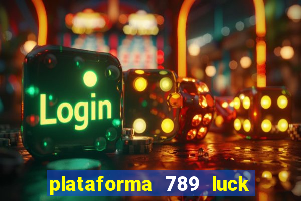 plataforma 789 luck é confiável